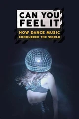 Music from Can You Feel It - How Dance Music Conquered the World