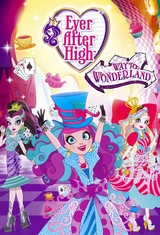 Soundtracks aus dem Film Ever After High: Way Too Wonderland